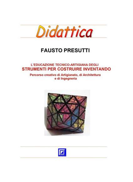 L' educazione tecnico artigianale di strumenti per costruire ed inventare - Fausto Presutti - ebook