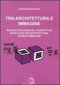 Tra architettura e immagine - Alessio Patalocco - copertina