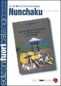 Nunchaku. La via delle antiche arti marziali - Gianni Rossato - copertina