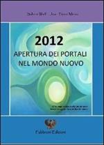 2012 apertura dei portali nel mondo nuovo. Ediz. multilingue