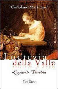Lucrezia della Valle. L'innocente peccatrice - Coriolano Martirano - copertina