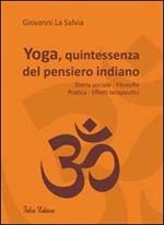 Yoga, quintessenza del pensiero indiano. Storia sociale, filosofia, pratica, effetti terapeutici