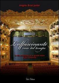 L' affascinante voce del tempo. Vita e amori di un grande tenore dell'Ottocento - Angelo Brasi - copertina