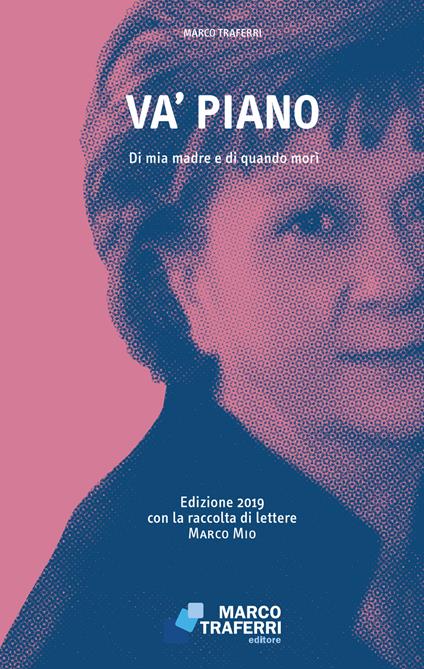 Va' piano. Di mia madre e di quando morì - Marco Traferri - copertina