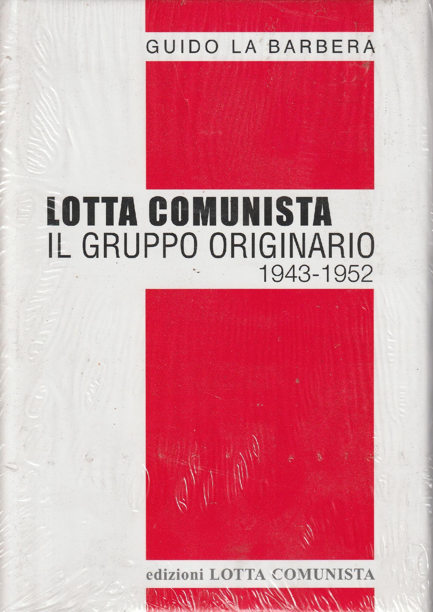 Lotta Comunista. Il gruppo originario 1943-1952