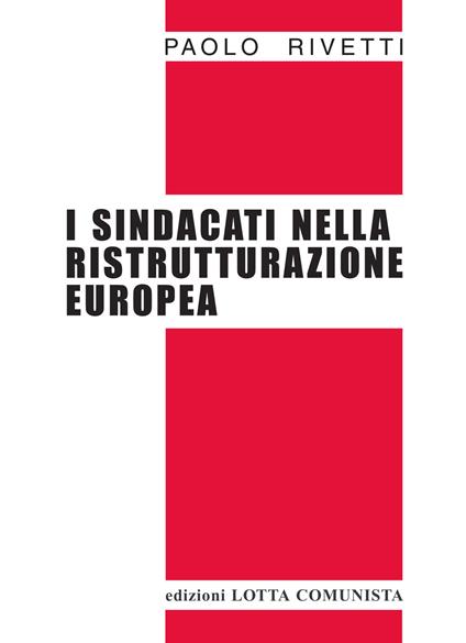 I sindacati nella ristrutturazione europea - Paolo Rivetti - copertina