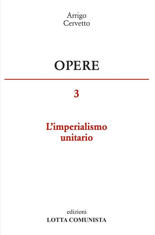 Opere. Vol. 3: L'imperialismo unitario. - Arrigo Cervetto - copertina