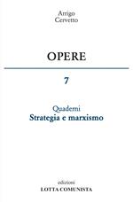 Opere. Vol. 7: Quaderni. Strategia e marxismo.