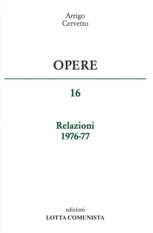 Opere. Relazioni 1976-77. Vol. 16 - Arrigo Cervetto - copertina