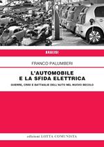 L' automobile e la sfida elettrica. Guerre, crisi e battaglie dell'auto nel nuovo secolo