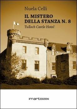 Libro Il mistero della stanza n.8. Tulloch Castle hotel Nuela Celli