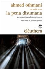 La pena disumana. Per una critica radicale del carcere