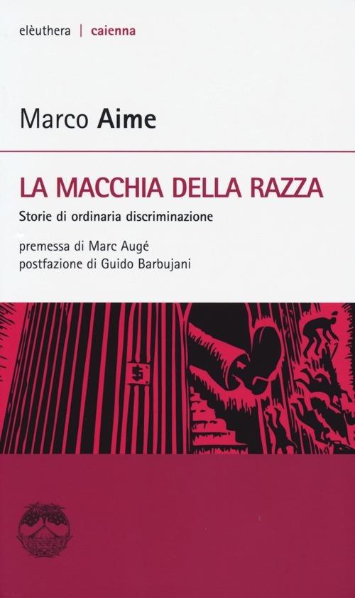 La macchia della razza. Storie di ordinaria discriminazione - Marco Aime - copertina