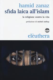 Sfida laica all'Islam. La religione contro la vita