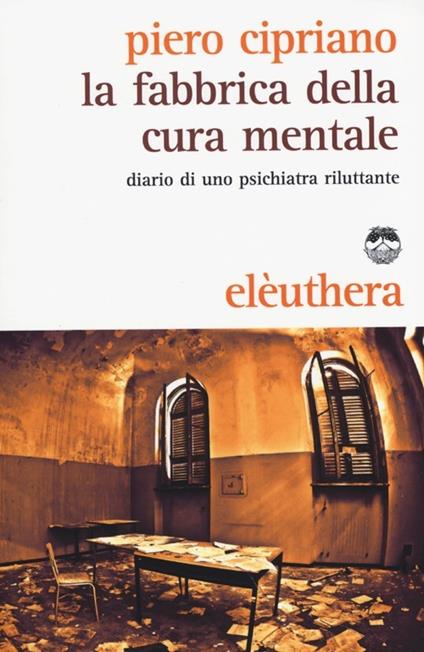 La fabbrica della cura mentale - Piero Cipriano - copertina