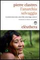 Anarchia selvaggia. Le società senza stato, senza fede, senza legge, senza re