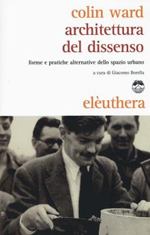 Architettura del dissenso. Forme e pratiche alternative dello spazio urbano