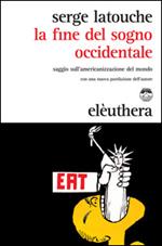 La fine del sogno occidentale. Saggio sull'americanizzazione del mondo