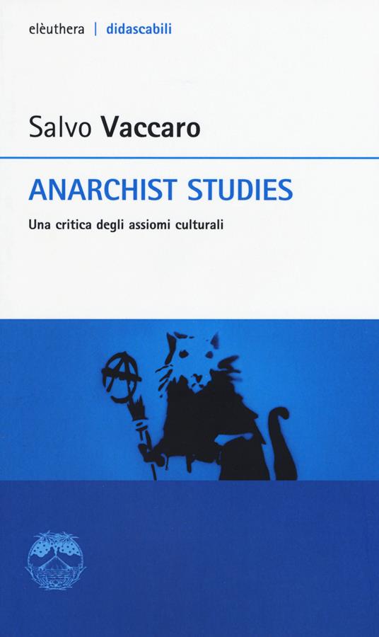 Anarchist studies. Una critica degli assiomi culturali - Salvo Vaccaro - copertina