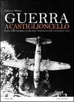 Guerra a Castiglioncello. Storia della battaglia navale dopo l'armistizio dell'8 settembre 1943