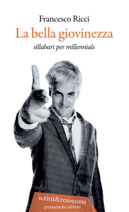 La bella giovinezza. Sillabari per millennials. Nuova ediz. - Francesco Ricci - copertina