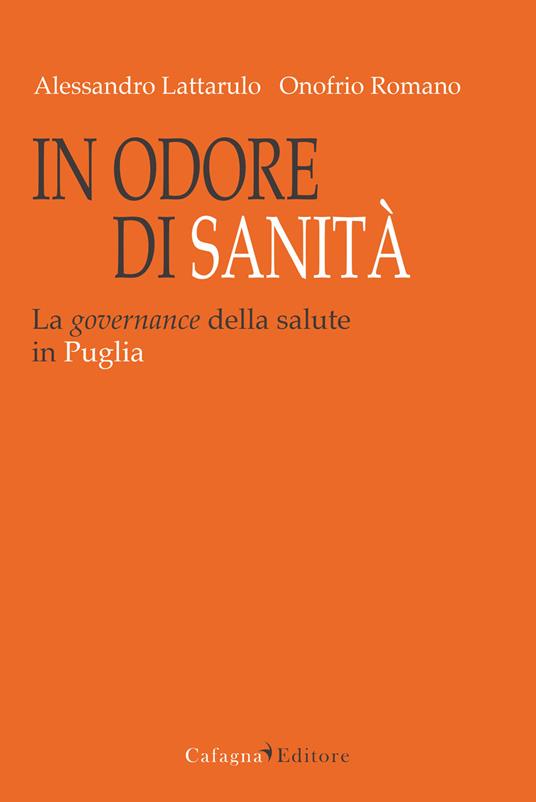 In odore di sanità. La governance della salute in Puglia - Alessandro Lattarulo,Onofrio Romano - copertina