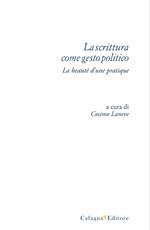La scrittura come gesto politico. La beauté d'une pratique