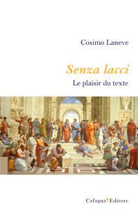 Senza lacci. Le plaisir du texte - Cosimo Laneve - copertina