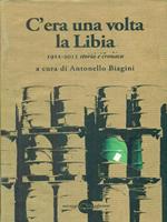 C'era una volta la Libia. 1911-2011 storia e cronaca