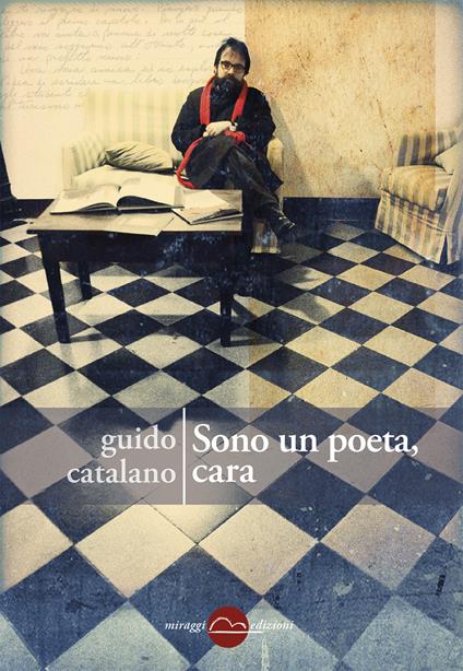 Sono un poeta, cara - Guido Catalano - copertina