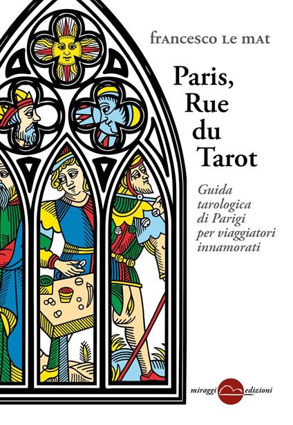 Paris, Rue du Tarot. Guida tarologica di Parigi per viaggiatori innamorati - Francesco Le Mat - copertina