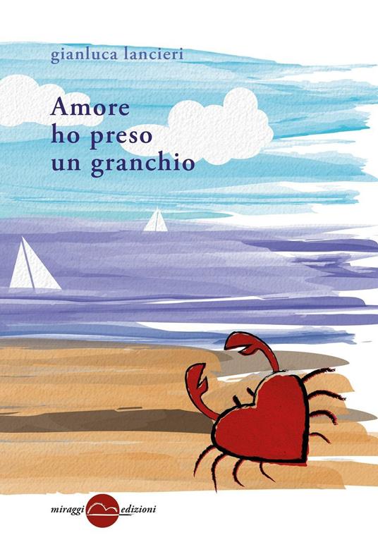 Amore ho preso un granchio - Gianluca Lancieri - copertina