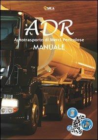 ADR manuale. Autotrasporto di merci pericolose - copertina
