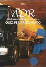 Quiz per argomento ADR. Autotrasporto di merci pericolose