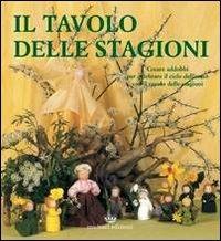 Il tavolo delle stagioni. Creare addobbi per celebrare il ciclo dell'anno con il tavolo delle stagioni - Marjolein Van Leeuwen,Jos Moeskops - copertina