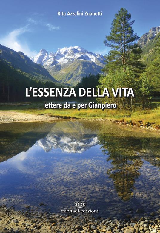 L'essenza della vita. Lettere da e per Gianpiero - Rita Azzalini Zuanetti - copertina