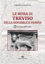 Le mura di Treviso della repubblica veneta. Con DVD video