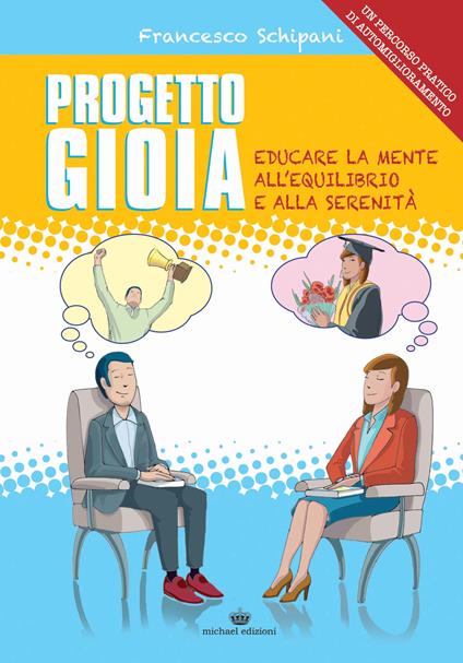 Progetto gioia. Educare la mente all'equilibrio e alla serenità - Francesco Schipani - copertina
