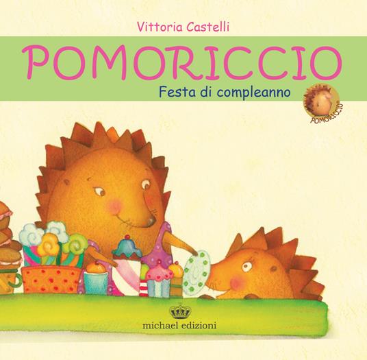 Pomoriccio. Festa di compleanno. Ediz. illustrata - Vittoria Castelli - copertina