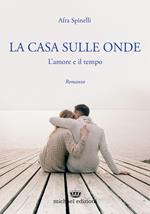 La casa sulle onde. L'amore e il tempo