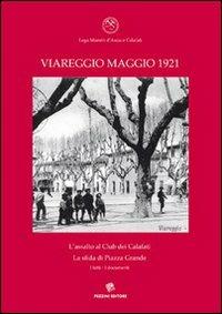 Viareggio maggio 1931. L'assalto al Club dei Calafati, la sfida di Piazza Grande, i fatti, i documenti - copertina
