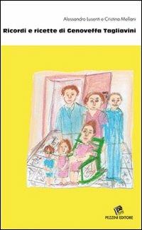 Ricordi e ricette di Genoveffa Tagliavini. Biografia di Genoveffa Tagliavini - Alessandro Lusenti,Cristina Mellani - copertina