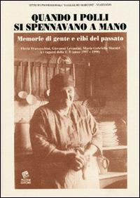 Quando i polli si spennavano a mano. Memorie di gente e cibi del passato - Flavia Franceschini,Giovanni Levantini,M. Gabriella Maestri - copertina