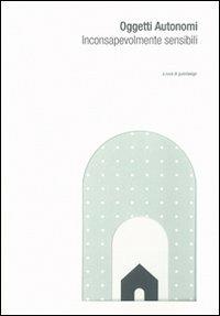 Oggetti autonomi. Inconsapevolmente sensibili - copertina