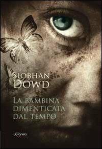 La bambina dimenticata dal tempo - Siobhan Dowd - copertina