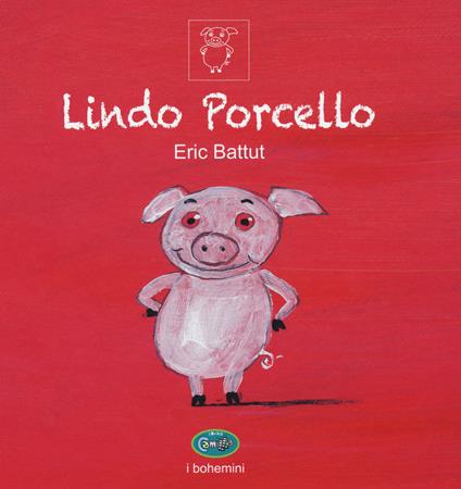 Lindo Porcello. Ediz. a colori - Éric Battut - copertina