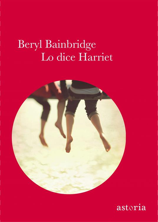 Lo dice Harriet - Beryl Bainbridge - 2