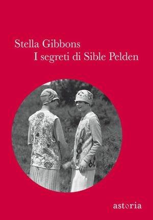 I segreti di Sible Pelden - Stella Gibbons - copertina