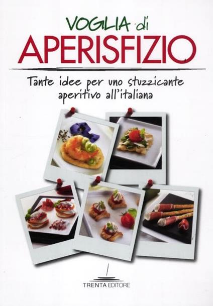 Voglia di aperisfizio. Tante idee per uno stuzzicante aperitivo all'italiana - copertina