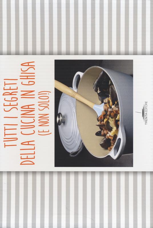 Tutti i segreti della cucina in ghisa (e non solo!). Con gadget - Erny Lombardo,Anna M. Simonini - copertina